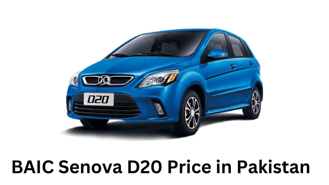 BAIC Senova D20 Price in Pakistan, Features, and Specifications