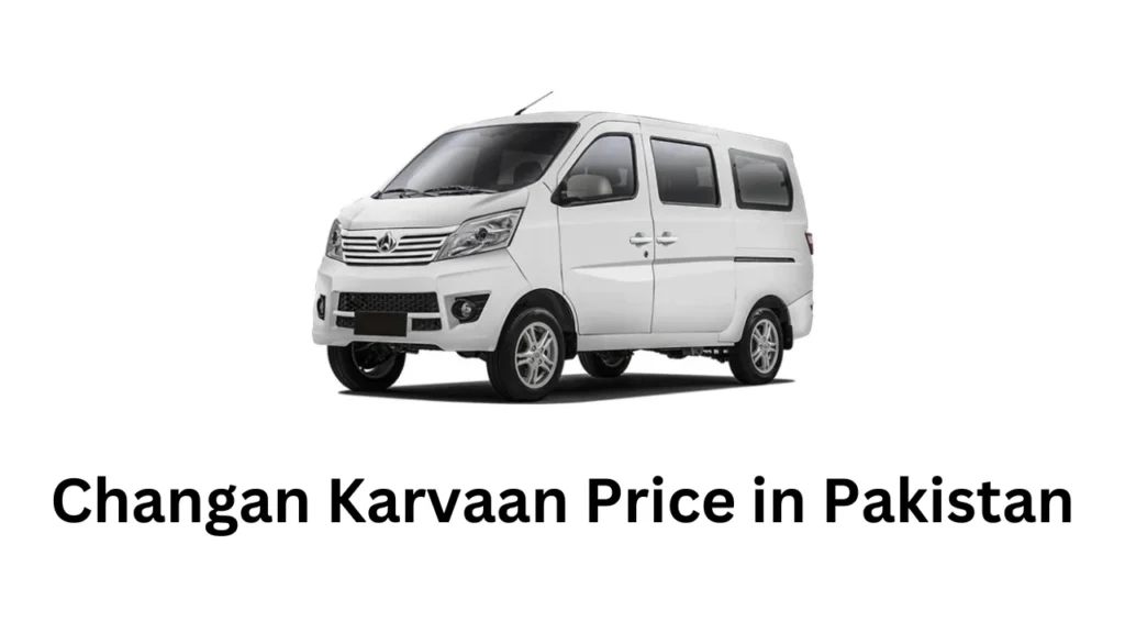 Changan Karvaan Price in Pakistan, Features and Specifications