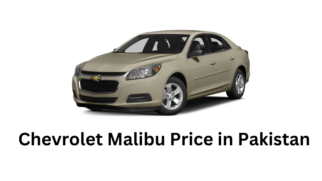 Chevrolet Malibu Price in Pakistan, Features, and Specs