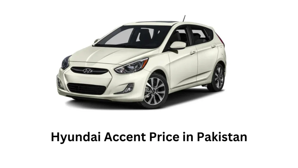 Hyundai Accent Price in Pakistan, Features, and Specs