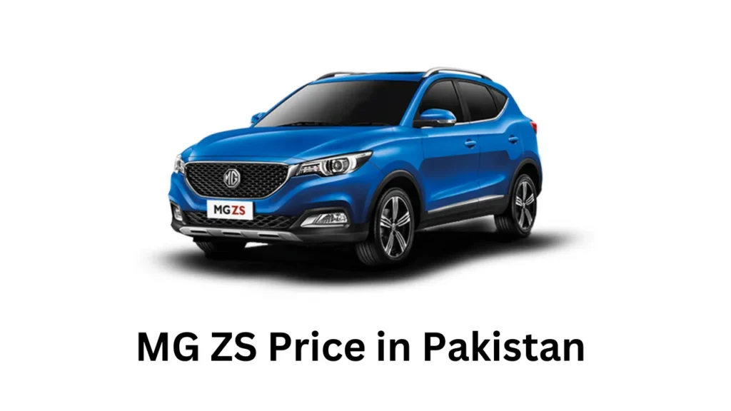 MG ZS Price in Pakistan, Features, and Specs