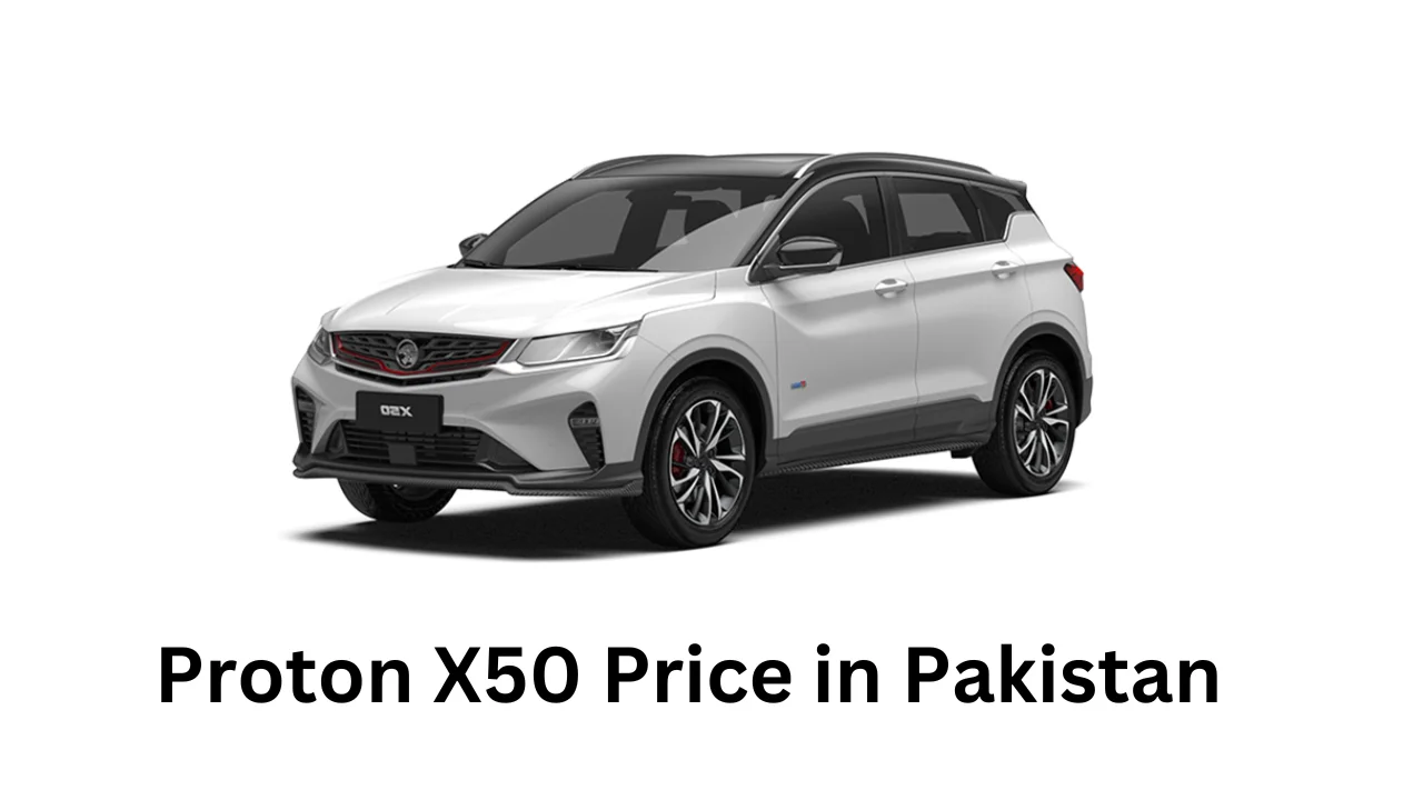 Proton X50 Price in Pakistan, Features, and Specifications